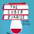 Cover Art for 9781473661882, The Sober Diaries: How one woman stopped drinking and started living by Clare Pooley