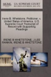 Cover Art for 9781270422686, Irene B. Whetstone, Petitioner, V. United States of America. U.S. Supreme Court Transcript of Record with Supporting Pleadings by Irene B Whetstone