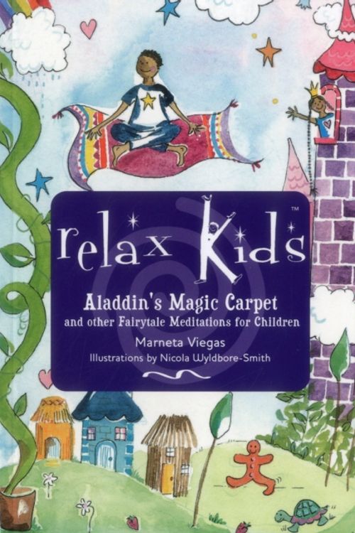 Cover Art for 9781782798699, Relax Kids - Aladdin's Magic Carpet: Let Snow White, the Wizard of Oz and Other Fairytale Characters Show You and Your Child How to Meditate and Relax by Marneta Viegas