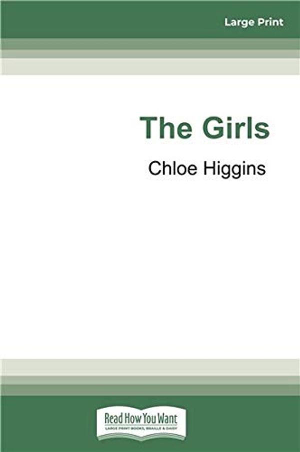 Cover Art for 9780369327666, The Girls by Chloe Higgins
