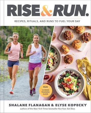 Cover Art for 9780593232446, Rise and Run by Shalane Flanagan, Elyse Kopecky