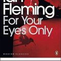 Cover Art for 9780141188713, For Your Eyes Only by Ian Fleming