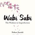 Cover Art for B08TX4GHM8, Wabi Sabi: The Wisdom in Imperfection by Suzuki,Nobuo