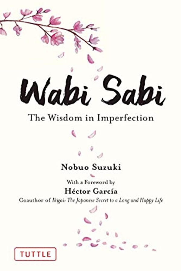 Cover Art for B08TX4GHM8, Wabi Sabi: The Wisdom in Imperfection by Suzuki,Nobuo