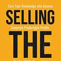 Cover Art for 9798713926786, Selling The Intangible: Turn Your Knowledge into Income. Generate Predictable Profits. Build a Wildly Successful Digital Product Business. by Meera Kothand