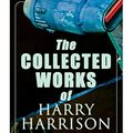 Cover Art for 9788027309450, The Collected Works of Harry Harrison (Illustrated Edition): Deathworld, The Stainless Steel Rat, Planet of the Damned, The Misplaced Battleship by Harrison, Harry, Freas, Kelly, Schoenherr, John, Kramer, Frank, Dongen, H. R. Van