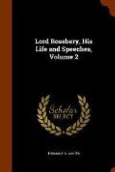 Cover Art for 9781345513417, Lord Rosebery, His Life and Speeches, Volume 2 by Thomas F. G. Coates