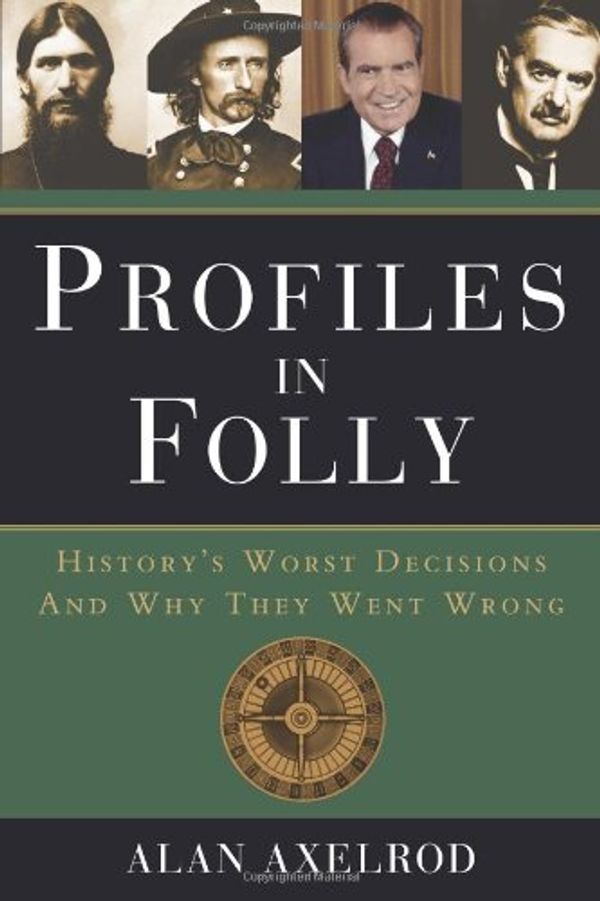 Cover Art for 9781402797781, Profiles in Folly by Alan Axelrod