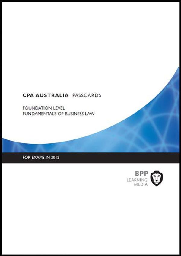 Cover Art for 9781445377896, CPA Australia - Fundamentals of Business Law: Foundation level by BPP Learning Media