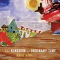 Cover Art for 9780393337341, The Kingdom of Ordinary Time by Marie Howe