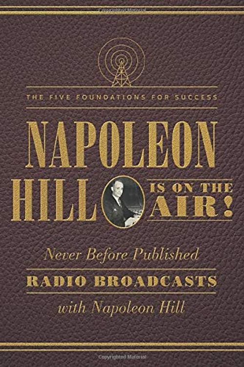 Cover Art for 9781503942912, Napoleon Hill is on the Air!The Five Foundations for Success by Napoleon Hill