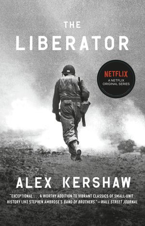 Cover Art for 9780307888006, The Liberator by Alex Kershaw