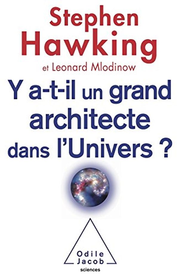 Cover Art for 9782738123138, Y'a-t-il un grand architecte dans l'Univers ? by Stephen Hawking, Leonard Mlodinow