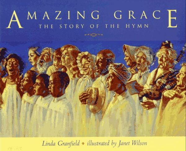 Cover Art for 9780887763892, Amazing Grace: The Story of the Hymn by Linda Granfield