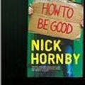 Cover Art for B003E6B8OY, How to be Good by Nick Hornby
