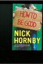Cover Art for B003E6B8OY, How to be Good by Nick Hornby