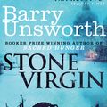 Cover Art for 9780099558545, Stone Virgin by Barry Unsworth