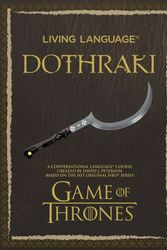 Cover Art for 9780804160865, Living Language Dothraki: A Conversational Language Course by David J. Peterson
