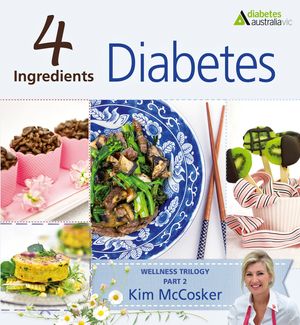 Cover Art for 9780980629453, 4 Ingredients Diabetes by Kim McCosker