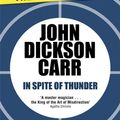 Cover Art for 9781471905223, In Spite of Thunder by John Dickson Carr