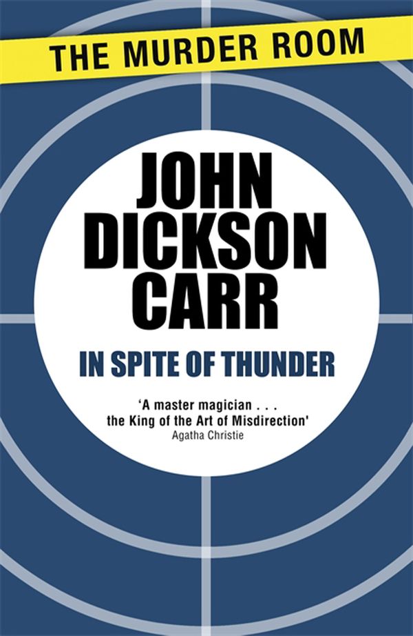 Cover Art for 9781471905223, In Spite of Thunder by John Dickson Carr