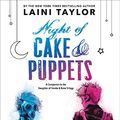 Cover Art for B00FK90J0C, Night of Cake & Puppets (Kindle Single) (Daughter of Smoke and Bone Trilogy) by Laini Taylor