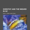 Cover Art for 9781443252812, Dorothy and the Wizard in Oz by Baum, L. Frank
