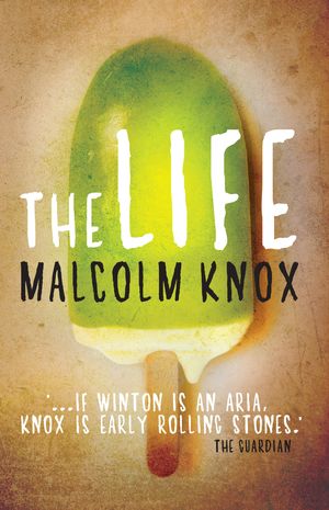 Cover Art for 9781743310779, The Life by Malcolm Knox