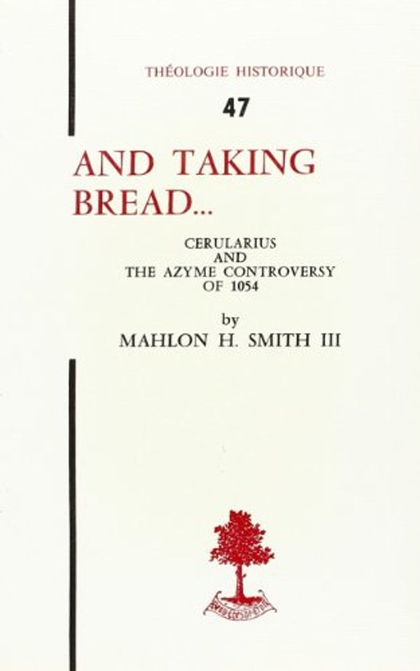 Cover Art for 9782701000800, And taking bread. The development of the azyme controversy by Mahlon-H Smith III, SMITH III Mahlon