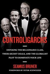 Cover Art for 9780593541593, Controligarchs: Exposing the Billionaire Class, their Secret Deals, and the Globalist Plot to Dominate Your Life by Seamus Bruner