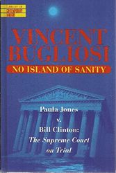 Cover Art for 9781568657479, No Island of Sanity - Paula Jones v. Bill Clinton: The Supreme Court On Trial by Vincent Bugliosi
