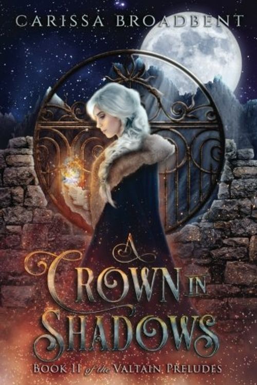 Cover Art for 9781981192137, A Crown in Shadows by Carissa Broadbent