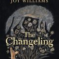 Cover Art for 9781782834830, The Changeling by Joy Williams