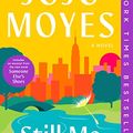 Cover Art for B073YTMMQS, Still Me: A Novel (Me Before You Trilogy Book 3) by Jojo Moyes