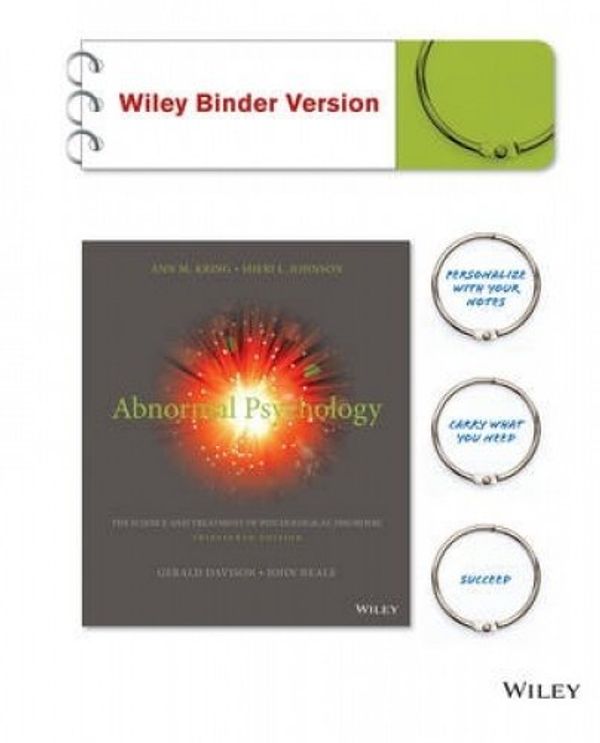 Cover Art for 9780730322306, Abnormal Psychology Thirteenth Edition Binder Ready Version+a Student's Guide to DSM-5 by Ann M. Kring