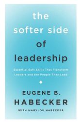 Cover Art for 9781632694683, The Softer Side of Leadership by Dr Eugene B Habecker