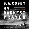 Cover Art for B0BLW7XKJ7, My Darkest Prayer by S a Cosby