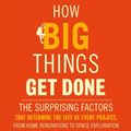 Cover Art for 9780593239520, How Big Things Get Done by Bent Flyvbjerg, Dan Gardner