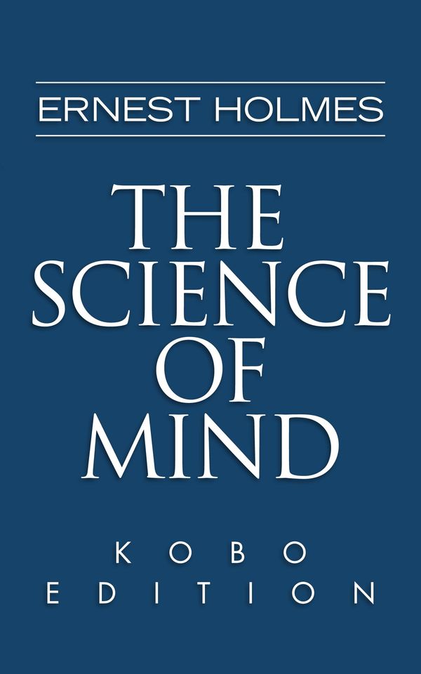 Cover Art for 1230000140777, The Science of Mind by Ernest Holmes