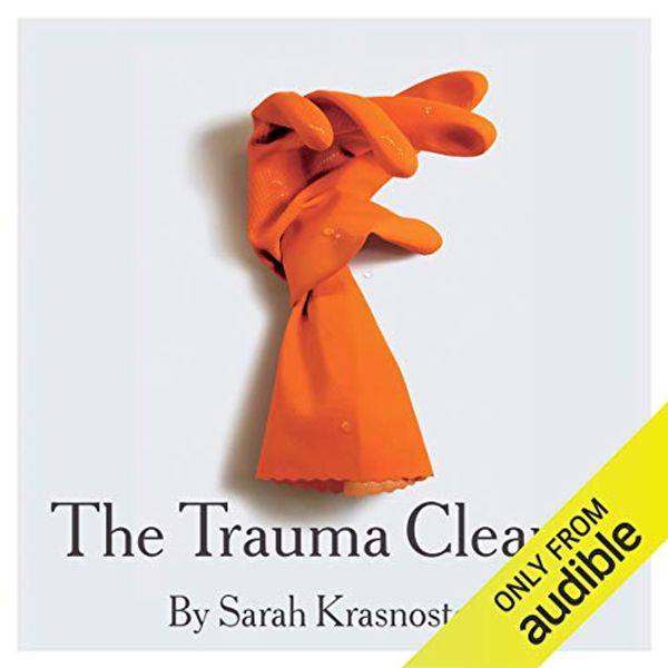 Cover Art for B0798X6JWD, The Trauma Cleaner by Sarah Krasnostein