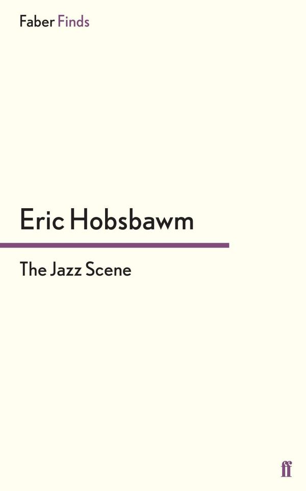 Cover Art for 9780571320110, The Jazz Scene by Eric Hobsbawm