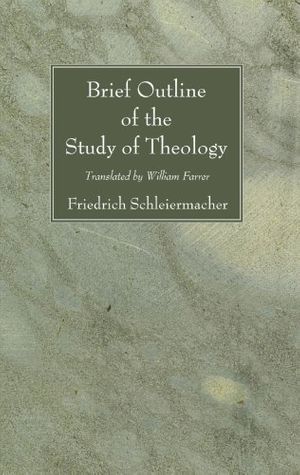 Cover Art for 9781556357114, Brief Outline of the Study of Theology by Friedrich Schleiermacher
