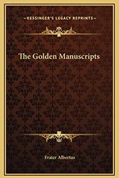 Cover Art for 9781169272187, The Golden Manuscripts by Frater Albertus