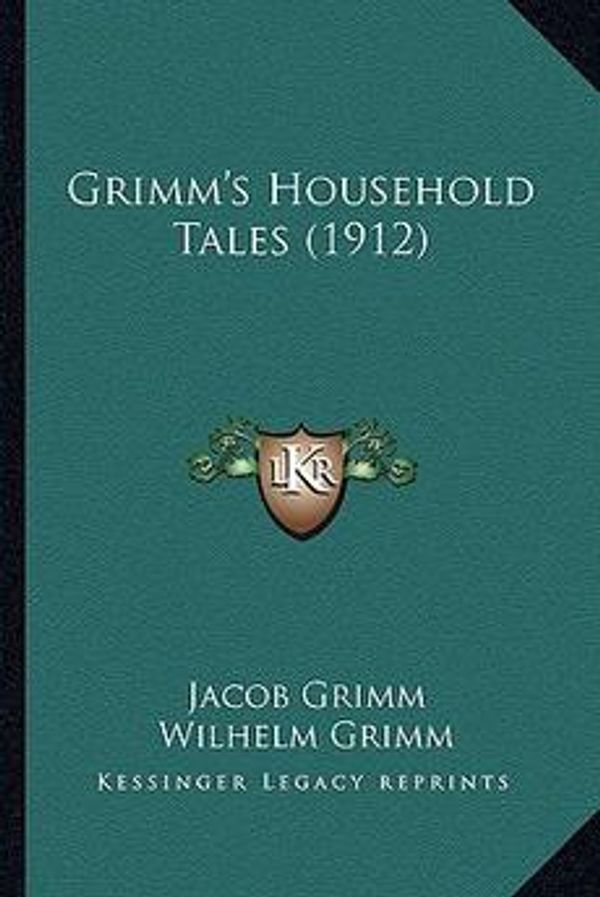 Cover Art for 9781164132509, Grimm's Household Tales (1912) by Jacob Grimm