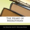 Cover Art for 9781143554629, The Heart of Midlothian by Walter Scott, William Hole