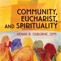 Cover Art for 9780764815577, Community, Eucharist, and Spirituality by Rev Kenan Osborne