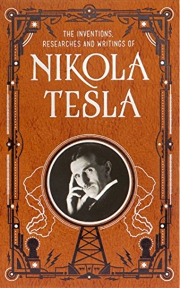 Cover Art for 9781435167957, Inventions, Researches and Writings of Nikola Tesla (Barnes & Noble Omnibus Leatherbound Classics)Barnes & Noble Leatherbound Classic Collection by Nikola Tesla