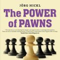 Cover Art for 9789056916329, The Power of Pawns: Chess Structure Fundamentals for Post-Beginners by Jorg Hickl