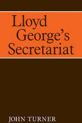 Cover Art for 9780521093163, Lloyd George’s Secretariat by John Turner