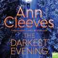 Cover Art for 9781529055948, The Darkest Evening by Ann Cleeves